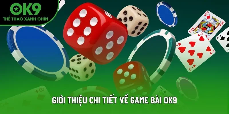 Giới thiệu chi tiết về game bài OK9