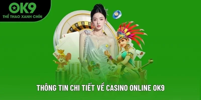 Thông tin chi tiết về casino online OK9 Thông tin chi tiết về casino online OK9